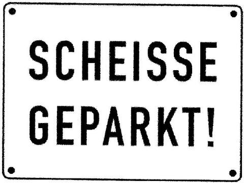 Scheiße geparkt